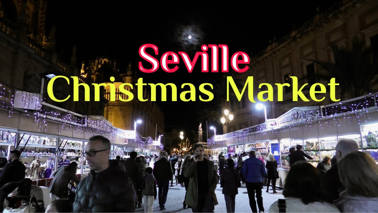 Best CHRISTMAS MARKET in Seville Spain. Christmas Night walking tour