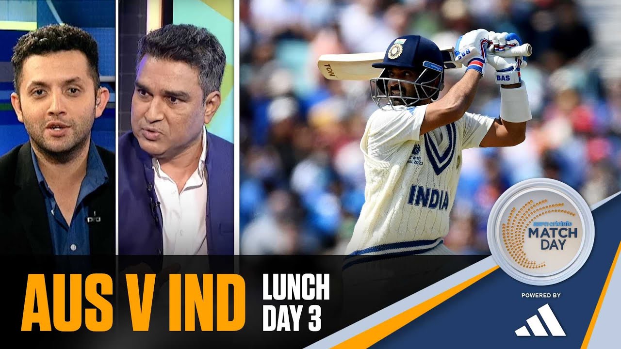 Rahane, Shardul make most of missed chances | WTC Final – AUS v IND | Lunch, Day 3