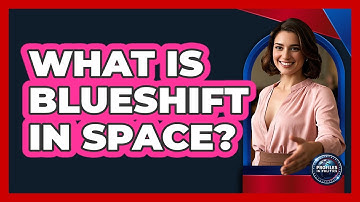 What Is Blueshift In Space? - Profiles in Politics