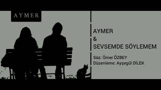 Aymer &amp; Sevsemde Söylemem