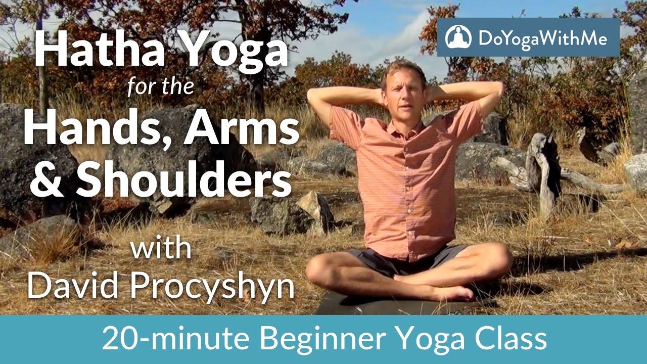 Yoga for the Hands, Arms and Shoulders with David Procyshyn | DoYogaWithMe.com