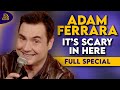 Adam ferrara  its scary in here full comedy special