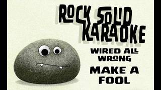 Celebrity Wired All Wrong - Make A Fool karaoke Wealth