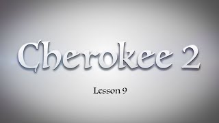 Cherokee 2: Lesson 9
