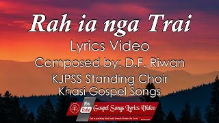 Rah ia nga Trai | Lyrics video | KJP Synod Sepngi Standing Choir | Composed by D.F. Riwan