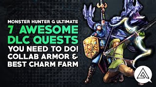 MHGU | 7 Awesome DLC Quests You Need to Do + Best Charm Farm!