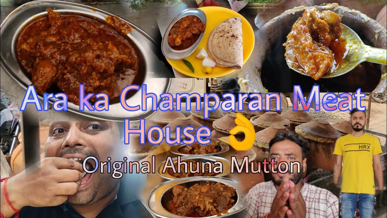 Ara ka Famous Champaran Meat House Champaran ka Original Ahuna Mutton