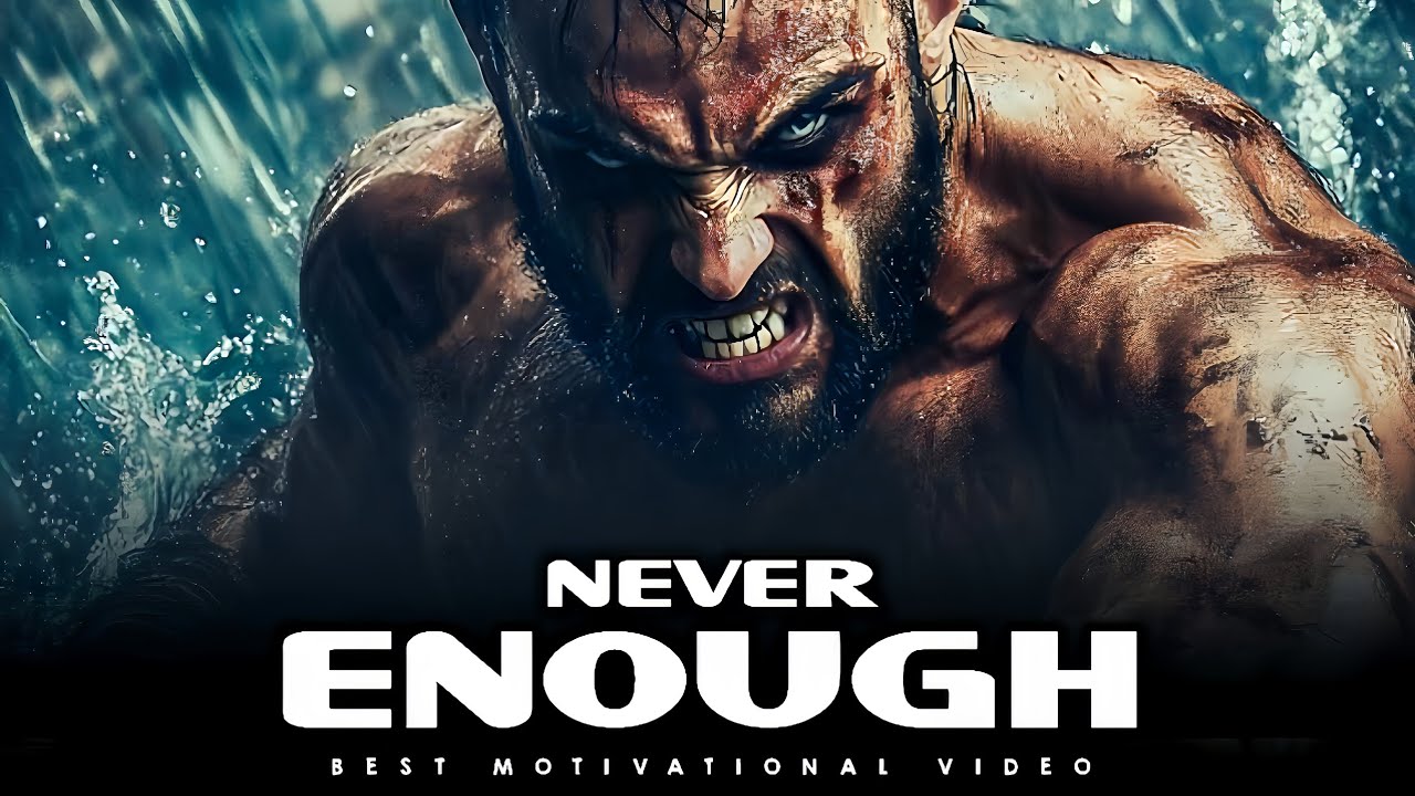 NEVER ENOUGH - Best Motivation Video