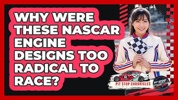 Why Were These NASCAR Engine Designs Too Radical To Race? - Pit Stop Chronicles