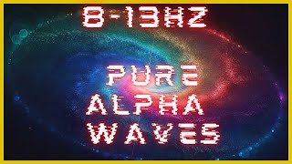 Famous 8-13hz PURE Alpha Waves | WONDERFUL Brain Stimulation! | Binaural Beats | Meditation Net Worth