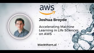 Accelerating Machine Learning in Life Sciences on AWS | Joshua Broyde