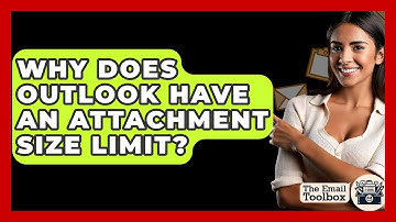 Why Does Outlook Have An Attachment Size Limit? - TheEmailToolbox.com