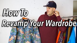 HOW TO REVAMP YOUR WARDROBE - STYLE REFRESH FOR GUYS 2021 - TIPS