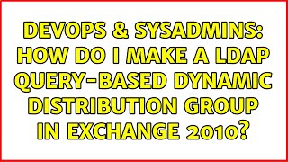 Famous DevOps & SysAdmins: How do I make a LDAP query-based dynamic distribution group in Exchange 2010? Profile