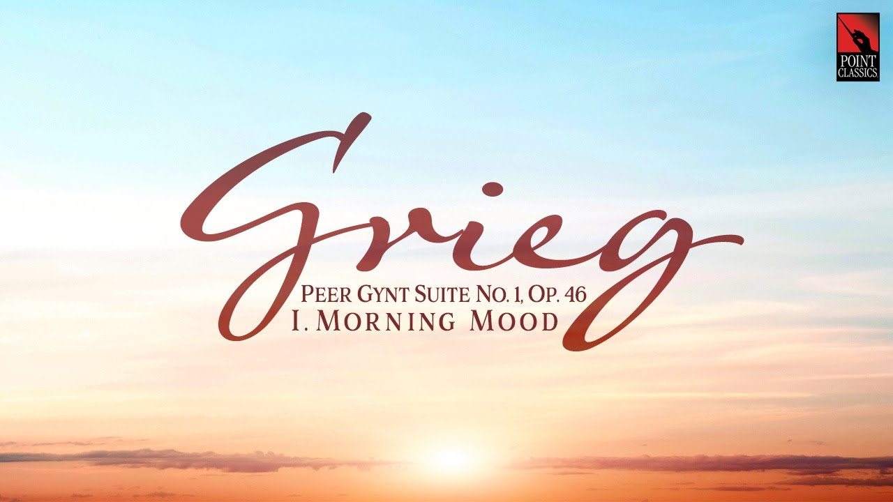 Grieg: Peer Gynt Suite No. 1, Op. 46: I. Morning Mood Grieg: Peer Gynt Suite No. 1, Op. 46: I. Morning Mood