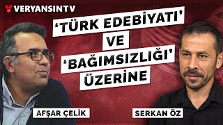 Türk Edebiyatı Ve Bağımsızlığı Üzerine Afşar Çelik - Serkan Öz