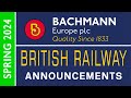 Bachmann europe  british railway announcements  spring 2024 cc