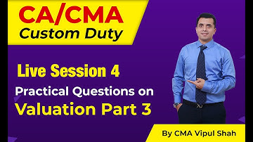 Custom Duty Practical Questions & Answers Live Session - 4 | Valuation Part 3 | CA/CS/CMA