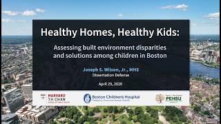 Joseph Wilson PhD Dissertation Defense: "Healthy Homes, Healthy Kids"