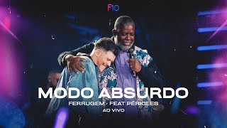 Ferrugem, Péricles - Modo Absurdo (Ferrugem 10 Anos - Ao Vivo)