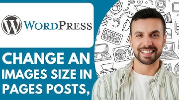 How To Change An Images Size In Pages Posts, In Wordpress - 2025 (Best Method)