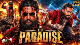 The Paradise Full Movie In Hindi Dubbed 2026 | Nani, Raghav Juyal, Kayadu Lohar | Breakdown & Facts