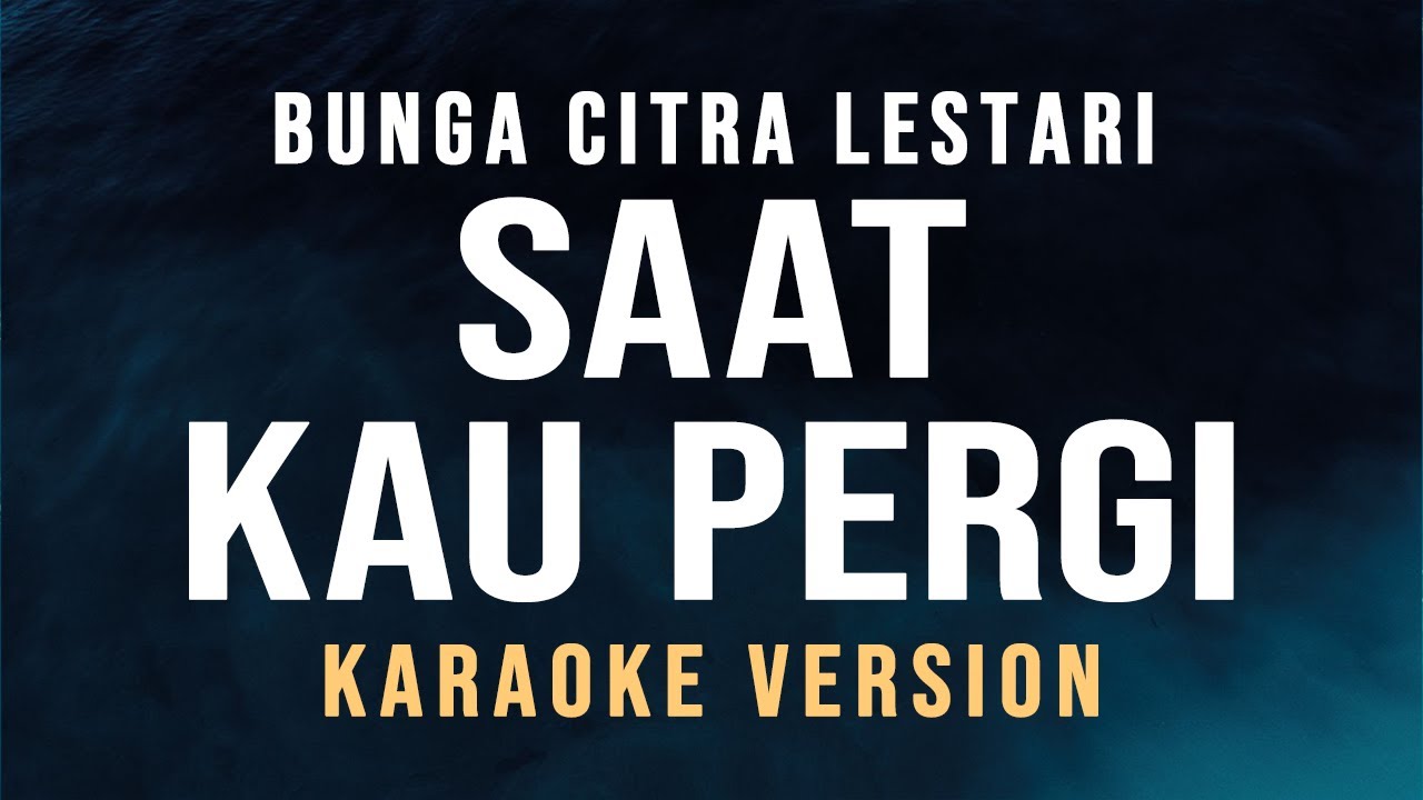 Saat Kau Pergi - Bunga Citra Lestari (Karaoke)