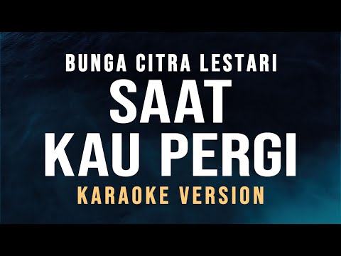 KARAOKE NOAH - SAAT KAU PERGI