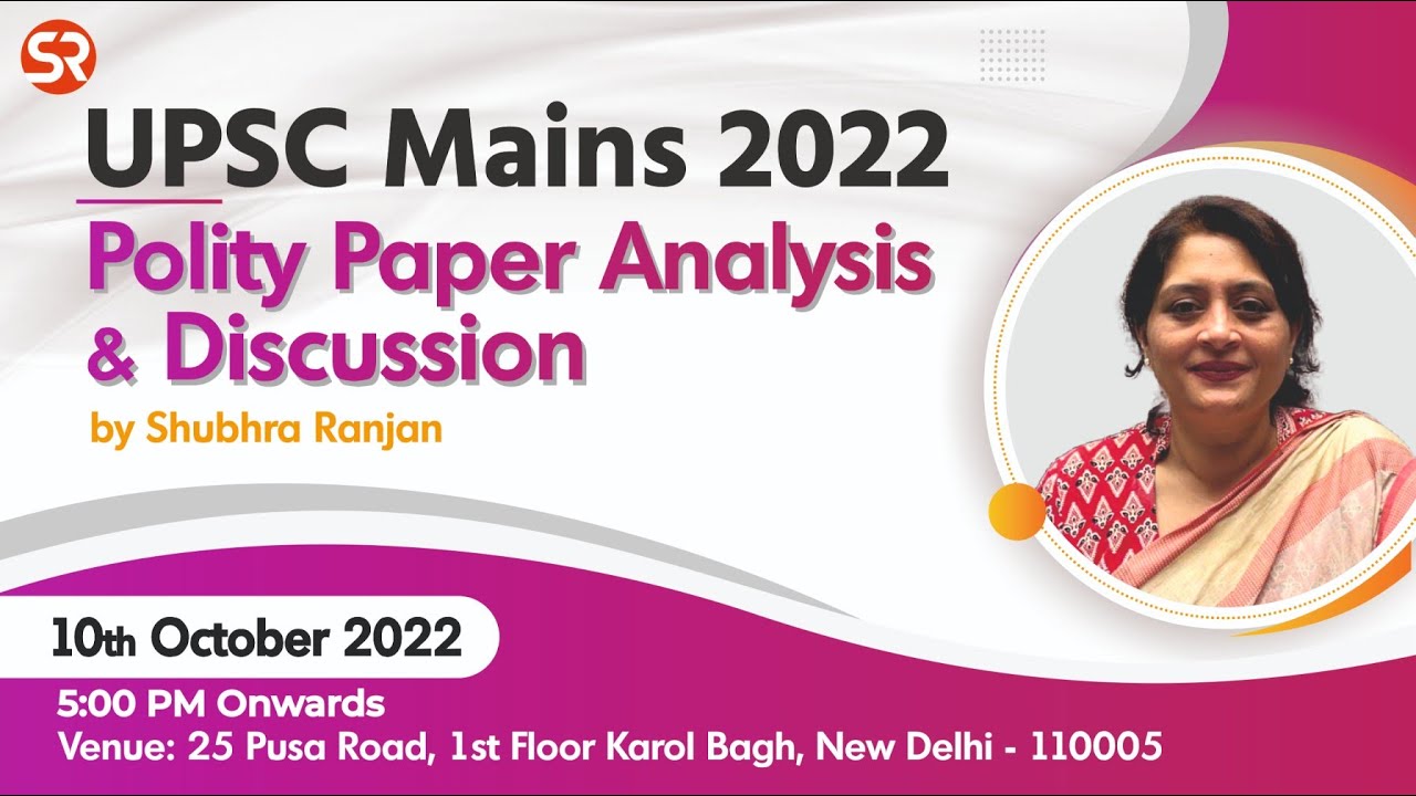 UPSC Mains 2022 Polity Paper Analysis & Discussion by Shubhra Ranjan