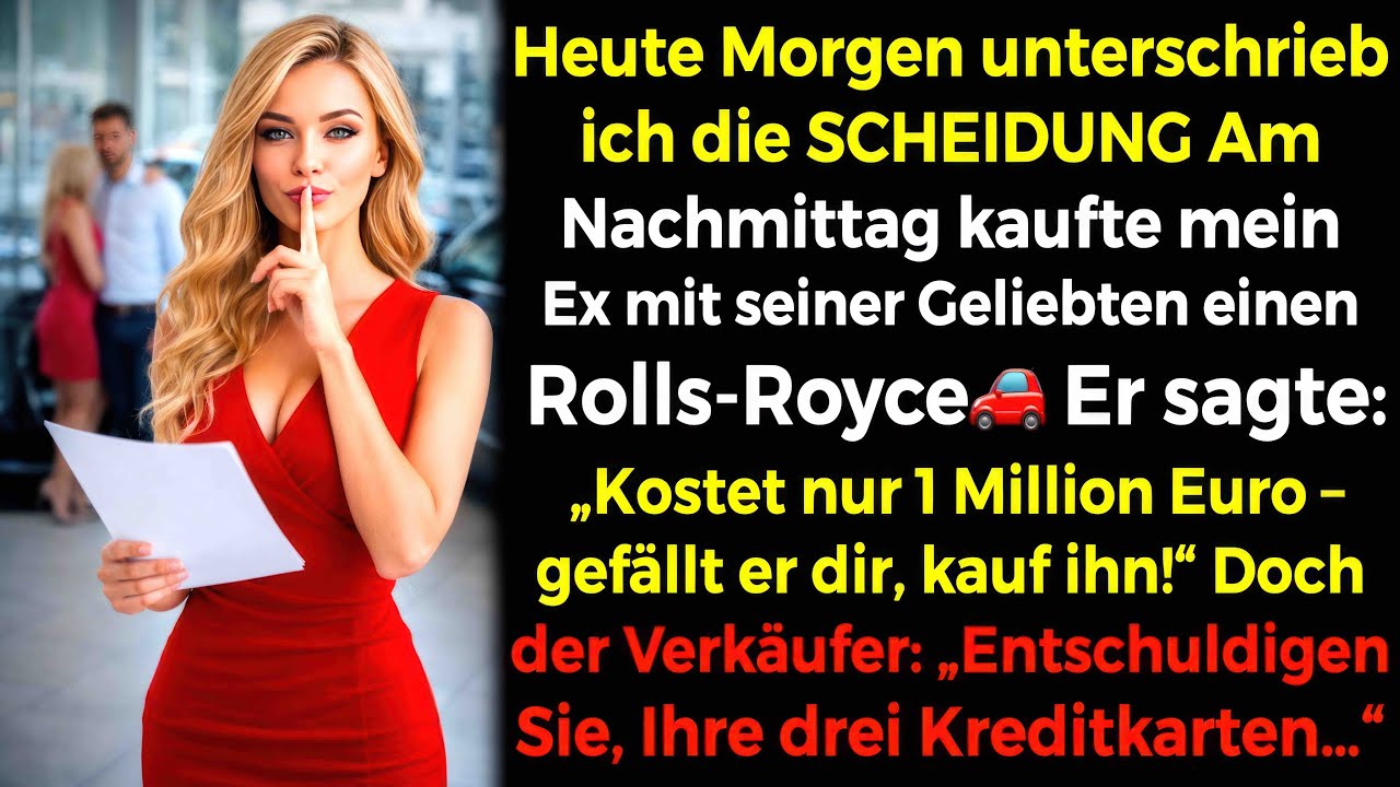Morgens SCHEIDUNG💔 Nachmittags😡 Kaufte mein Ex ihr einen Rolls-Royce🚗 Doch die Karte...