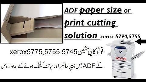 ADF paper size or print cutting solution xerox 5790,5765,5755