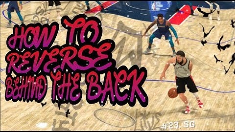 HOW TO DO THE REVERSE BEHIND THE BACK IN NBA 2k20