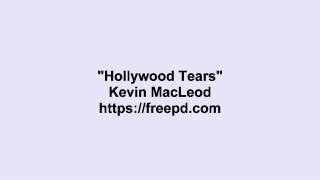 Kevin MacLeod ~ Hollywood Tears