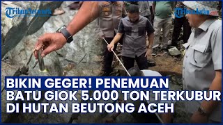HUGE! 5,000-Ton Giant Jade Found Buried in Aceh's Beutong Forest
