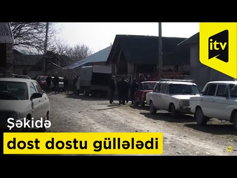 Şəkidə dost dostu güllələdi