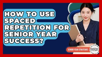 How To Use Spaced Repetition For Senior Year Success? - Senior Year Strategies