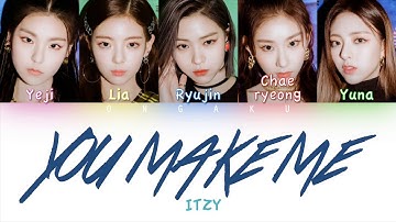 ITZY (있지) - YOU MAKE ME | Color Coded HAN/ROM/ENG Lyrics