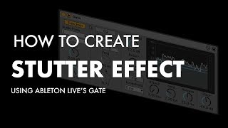 HOW TO MAKE THE STUTTER EFFECT USING ABLETON LIVE.