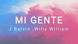 Mi Gente - J Balvin , Willy William