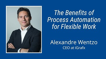 #187: The Benefits of Process Automation for Flexible Work: Alexandre Wentzo, CEO at iGrafx