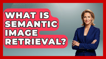 What Is Semantic Image Retrieval? - Emerging Tech Insider