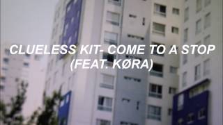 //Clueless Kit - Come To A Stop (feat. køra) (Subtitulado en español)