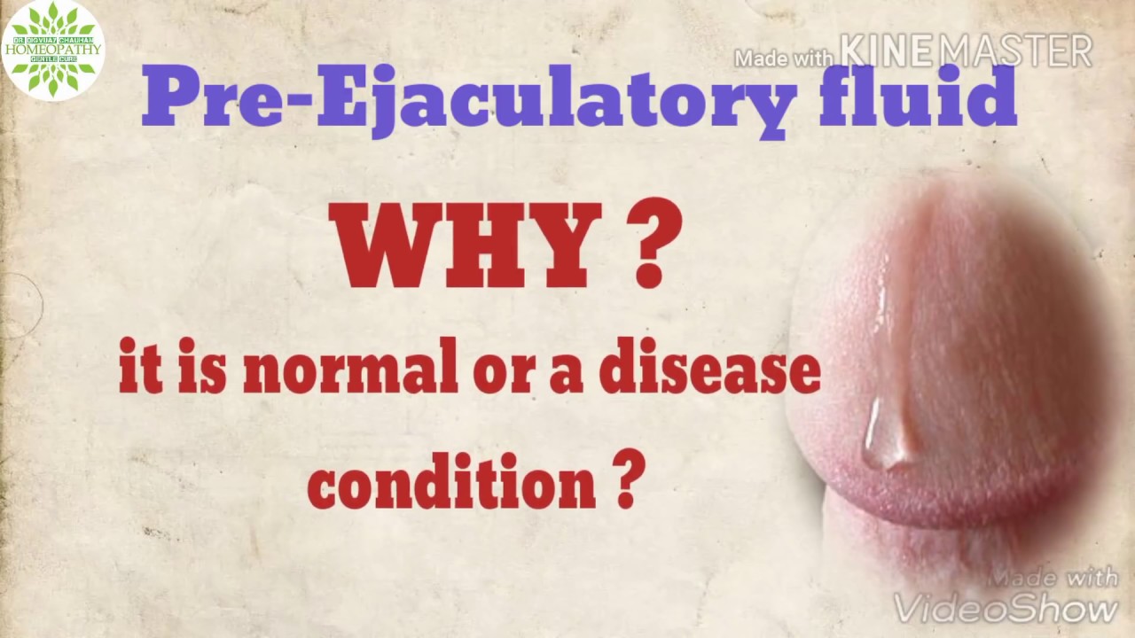Pre ejaculation fluid is normal or a disease? - YouTube Pre ejaculation fluid is normal or a disease? - YouTube