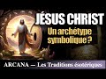 Jsus christ  un archtype symbolique  les traditions sotriques