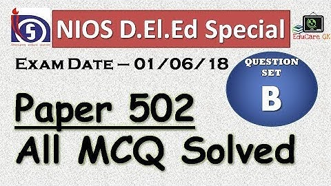 ALL MCQ SOLVED | EXAM DATE 01-06-18 | PAPER 502, SET B | NIOS DELED |