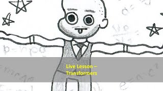 Live Lesson - Transformers