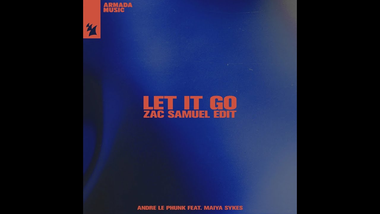 Andre Le Phunk feat. Maiya Sykes - Let It Go (Zac Samuel Extended
