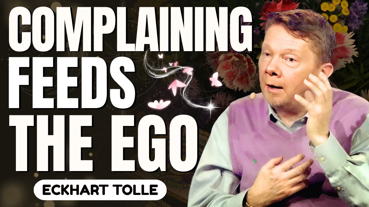 Complaining Is How Ego Survives | Eckhart Tolle