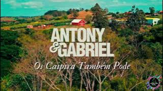 Os Caipira Também Pode - Antony e Gabriel, DJ Kévin