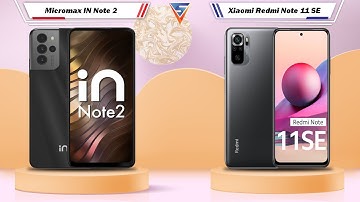 Micromax IN Note 2 Vs Xiaomi Redmi Note 11 SE | Xiaomi Redmi Note 11 SE Vs Micromax IN Note 2